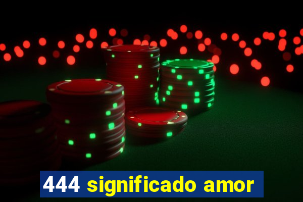 444 significado amor